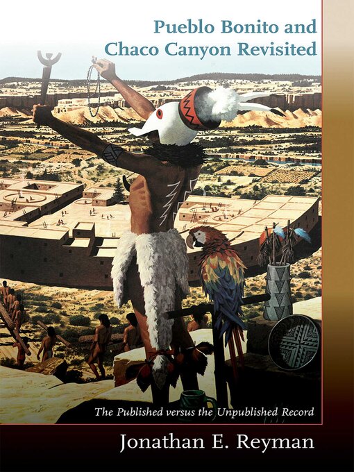 Title details for Pueblo Bonito and Chaco Canyon Revisited by Jonathan E. Reyman - Available